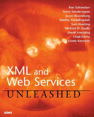 XML and Web Services Unleashed - Schmelzer, Ron, and Vandersypen, Travis, and Bloomberg, Jason