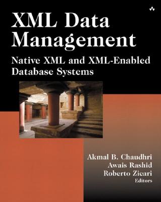 XML Data Management: Native XML and XML-Enabled Database Systems - John Fuller (Editor), and Chaudhri, Akmal, and Rashid, Awais