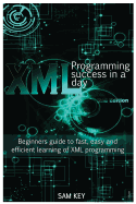 XML Programming Success in a Day: Beginner's Guide to Fast, Easy, and Efficient Learning of XML Programming