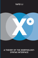 Xo: A Theory of the Morphology-Syntax Interface