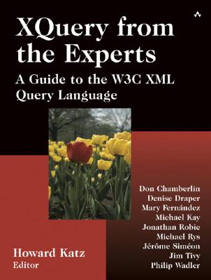Xquery from the Experts: A Guide to the W3c XML Query Language - Katz, Howard, and Chamberlin, Don, and Draper, Denise