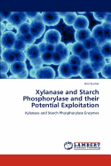 Xylanase and Starch Phosphorylase and Their Potential Exploitation