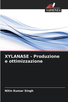 XYLANASE - Produzione e ottimizzazione - Singh, Nitin Kumar