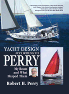 Yacht Design According to Perry: My Boats and What Shaped Them
