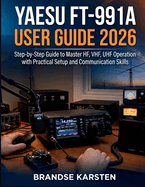 Yaesu FT-991A User Guide 2026: Step-by-Step Guide to Master HF, VHF, UHF Operation with Practical Setup and Communication Skills