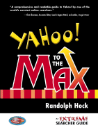 Yahoo! to the Max: An Extreme Searcher Guide