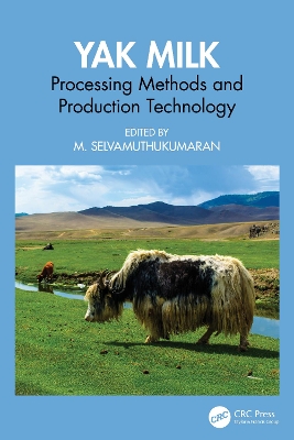 Yak Milk: Processing Methods and Production Technology - Selvamuthukumaran, M (Editor)