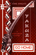 Yakuza, Go Home!: A Mark Shigata Mystery