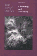 Yale French Studies, Number 94: Libertinage and Modernity