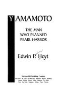 Yamamoto: The Man Who Planned Pearl Harbor