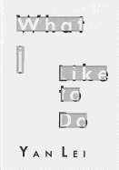 Yan Lei: What I Like to Do