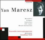 Yan Maresz: Metallics; Eclipse; Entrelacs & Others - Alain Billard (clarinet); Andre Trouttet (clarinet); Antoine Cur� (trumpet); Emmanuelle Oph�le (flute);...