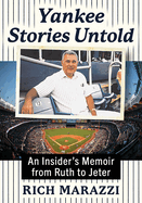 Yankee Stories Untold: An Insider's Memoir from Ruth to Jeter