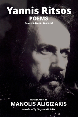 Yannis Ritsos - Poems: Selected Books - Volume II - Ritsos, Yannis, and Aligizakis, Manolis