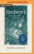 Yardwork: A Biography of an Urban Place