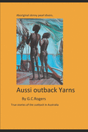 Yarns from the Aussie Outback: True stories from the Australian outback