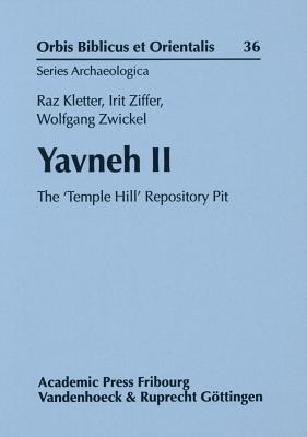 Yavneh II: The 'Temple Hill' Repository Pit - Kletter, Raz (Editor), and Ziffer, Irit (Editor), and Zwickel, Wolfgang (Editor)