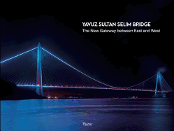 Yavuz Sultan Selim Bridge: The New Gateway Between East and West