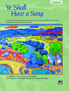 Ye Shall Have a Song: 13 Vocal Solos Featuring Famous Texts (Medium High Voice)