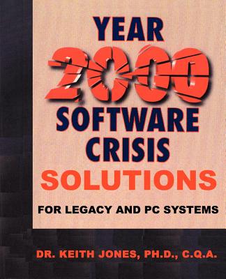 Year 2000 Software Crisis: Solutions for IBM Legacy Systems - Jones, Keith a