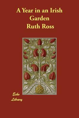 Year in an Irish Garden - Ross, Ruth Isabel
