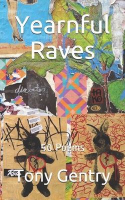Yearnful Raves: 50 Poems - Gentry, Tony