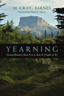 Yearning: Living Between How It Is and How It Ought to Be