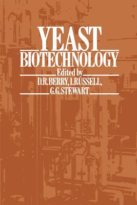 Yeast Biotechnology - Berry, David R, and Russell, I, and Stewart, G C
