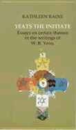 Yeats the Initiate - Raine, Kathleen