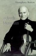 Yehudi Menuhin: A Life