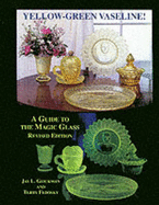 Yellow-Green Vaseline!: A Guide to the Magic Glass