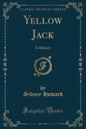 Yellow Jack: A History (Classic Reprint)
