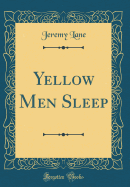 Yellow Men Sleep (Classic Reprint)