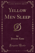 Yellow Men Sleep (Classic Reprint)