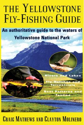 Yellowstone Fly-Fishing Guide - Mathews, Craig, and Molinero, Clayton