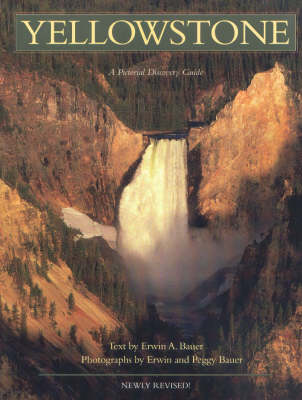 Yellowstone - Bauer, Erwin A (Photographer), and Bauer, Peggy, and Erwin (Photographer)