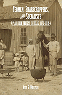 Yeomen, Sharecroppers, and Socialists: Plain Folk Protest in Texas, 1870-1914 Volume 30