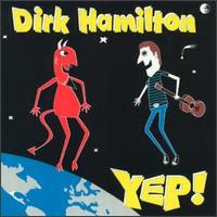 Yep! - Dirk Hamilton