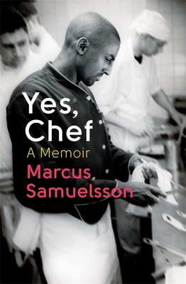 Yes, Chef: A Memoir - Samuelsson, Marcus