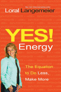 Yes! Energy: The Equation to Do Less, Make More