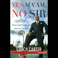 Yes Ma'am, No Sir: The 12 Essential Steps for Success in Life