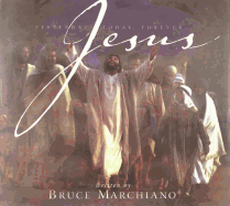 Yesterday, Today, Forever-- Jesus: Yesterday, Today, Forever