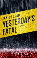 Yesterday's Fatal - Brogan, Jan
