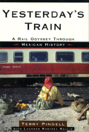 Yesterday's Train: A Rail Odyssey Through Mexican History