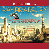 Yestermorrow: Obvious Answers to Impossible Futures