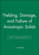 Yielding, Damage, and Failure of Anisotropic Solids (Egf Publication 5)