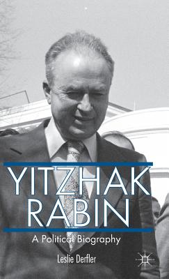 Yitzhak Rabin: A Political Biography - Derfler, L