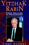 Yitzhak Rabin: From Soldier to Peacemaker