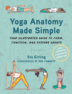 Yoga Anatomy Made Simple: Your Illustrated Guide to Form, Function, and Posture Groups