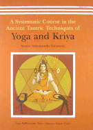 Yoga and Kriya: A Systematic Course in the Ancient Tantric Techniques